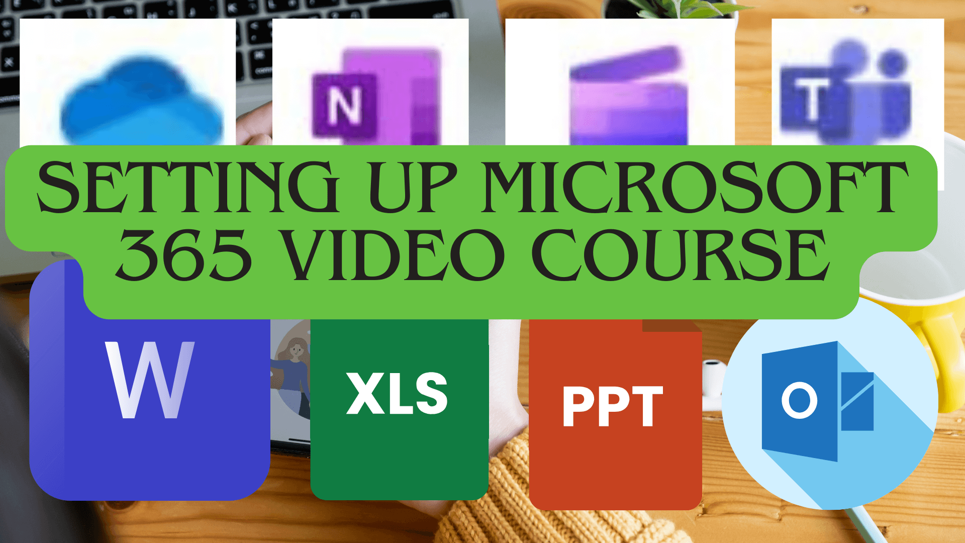 Setting Up Microsoft 365 Video Course