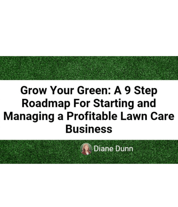 Text over green grass background: "Grow Your Green: A 9 Step Roadmap For Starting and Managing a Profitable Lawn Care Business" by Diane Dunn. Below, a small circular image of a lawn care business expert is shown.