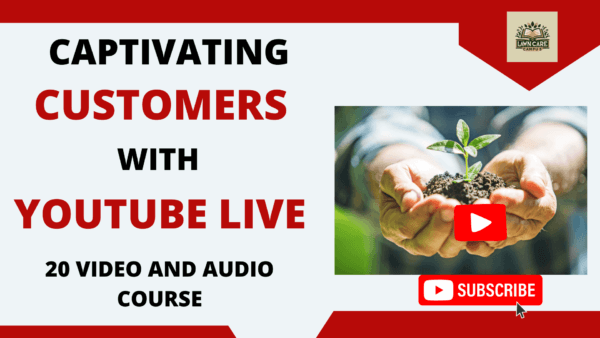 Advertisement for a course titled "Captivating Customers with YouTube Live." Includes an image of hands holding a small plant with a play button, and a subscribe button at the bottom.