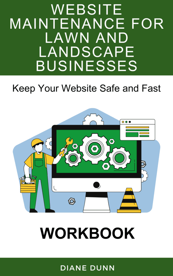 Illustration of a worker in green overalls holding a wrench next to a computer displaying gears. Title reads "Website Maintenance for Lawn and Landscape Businesses." Text below: "Keep Your Website Safe and Fast." Bottom text: "Workbook" by Diane Dunn.