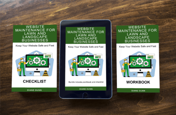 Website maintenance Three items on a wooden table: two paperback books and a tablet featuring digital cover art. All display the title "Website Maintenance for Lawn and Landscape Businesses" by Diane Dunn. Themes include gears and plant graphics.